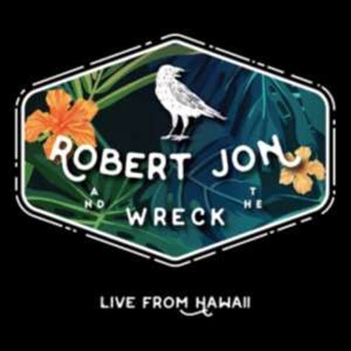 Robert Jon/the Wreck - Live From Hawaii