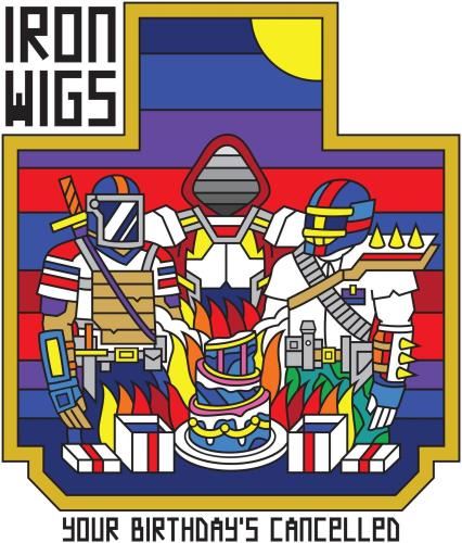 Iron Wigs - Your Birthday's Cancelled