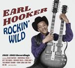 Earl Hooker - Rockin' Wild '52-'63 Recordings