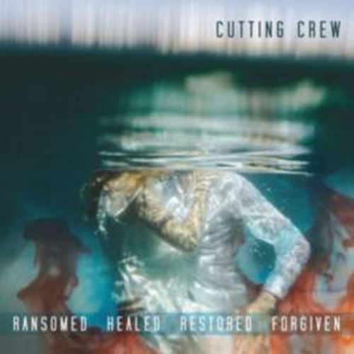 Cutting Crew - Ransomed Healed Restored Forgiven