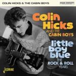 Colin Hicks/cabin Boys - Little Boy Blue: Rock & Roll Years