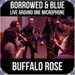 Buffalo Rose - Borrowed & Blue: Live Around One Mi