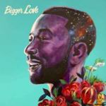 John Legend - Bigger Love