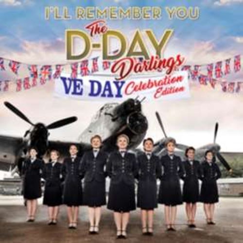 D-day Darlings - I'll Remember You: Ve Day Celebrati