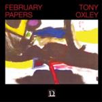 Tony Oxley - February Papers