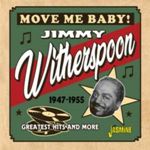 Jimmy Witherspoon - Move Me Baby! Greatest Hits '47-'55