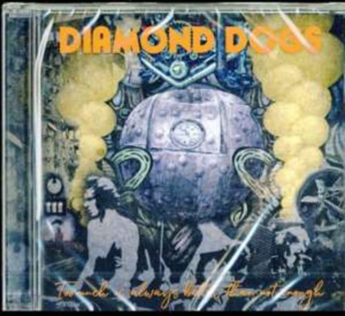 Diamond Dogs - Too Much Is Always Better Than Not