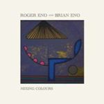 Roger Eno/brian Eno - Mixing Colours