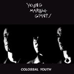 Young Marble Giants - Colossal Youth: 40th Ann.