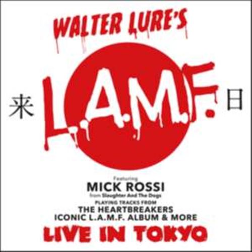 Walter Lure's L.a.m.f./mick Rossi - Live In Tokyo
