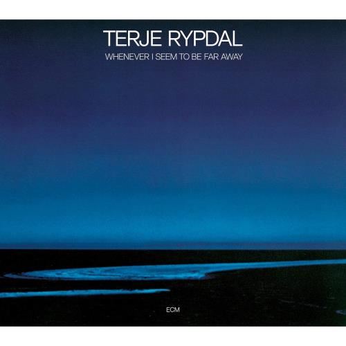 Terje Rypdal - Whenever I Seem To Be Far Away