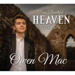 Owen Mac - How Beautiful Heaven Must Be