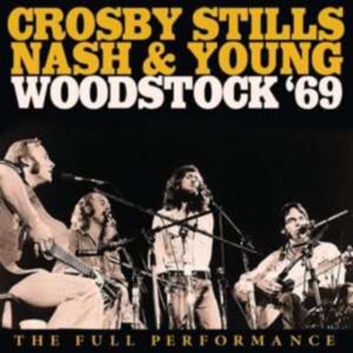 Crosby, Stills, Nash & Young - Woodstock ’69