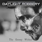 Daylight Robbery - The Enemy Within