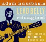 Adam Nussbaum - Lead Belly Reimagined