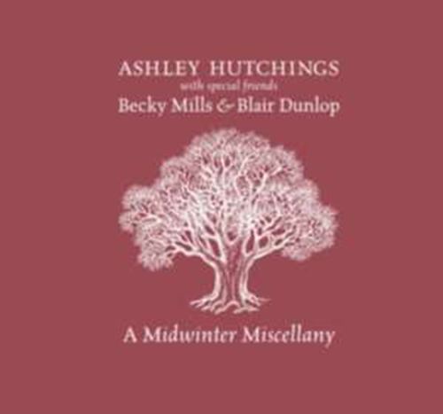 Ashley Hutchings/becky Mills/blair - A Midwinter Miscellany