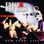 Eddie/hot Rods - New York: Live