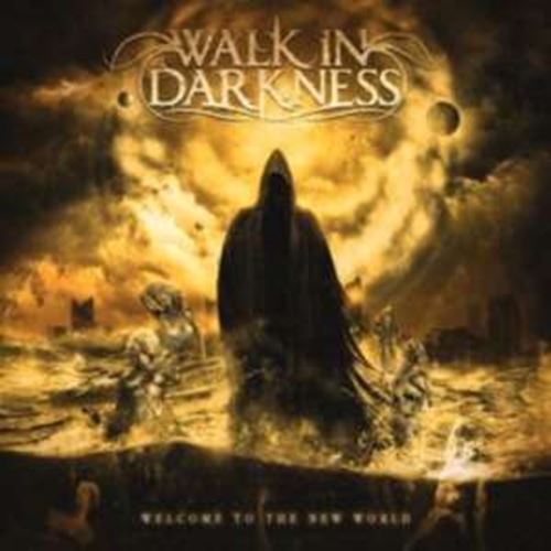 Walk In Darkness - Welcome To The New World (re-issue)