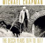 Michael Chapman - Decca Years '74-'77
