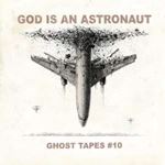 God Is An Astronaut - Ghost Tapes #10