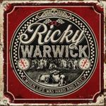Ricky Warwick - When Life Was Hard & Fast