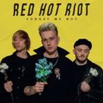 Red Hot Riot - Forget Me Not
