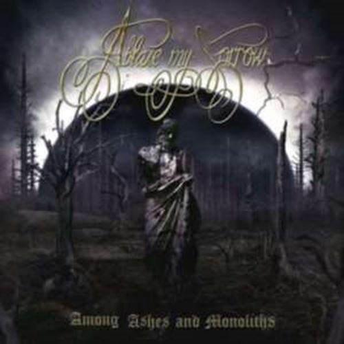 Ablaze My Sorrow - Among Ashes And Monoliths