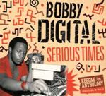 Bobby Digital - Serious Times Reggae Anthology