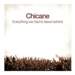 Chicane - Everything We Had To Leave Behind