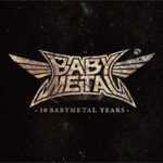 Babymetal - 10 Babymetal Years