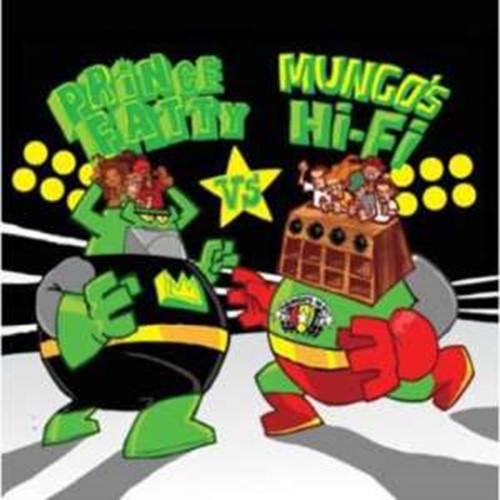 Prince Fatty & Mungo's Hi-fi - Prince Fatty Vs Mungo's Hi-fi