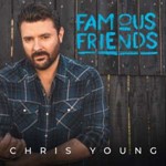 Chris Young - Famous Friends