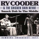 Ry Cooder/chicken Skin Revue - Smack Dab In The Middle