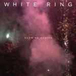 White Ring - Show Me Heaven