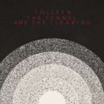 Colleen - The Tunnel/the Clearing
