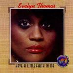 Evelyn Thomas - Have a Little Faith In Me