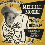 Merrill Moore - Yes Indeed: The Singles A's & B's