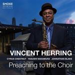Vincent Herring - Preaching To The Choir