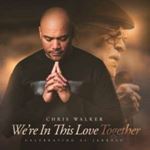 Chris Walker - We’re In This Love Together