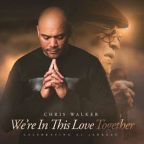 Chris Walker - We’re In This Love Together