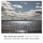 Ben Crosland Quintet - Solway Stories