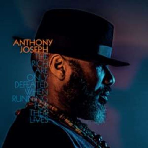 Anthony Joseph - The Rich Are Only Defeated