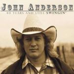 John Anderson - 40 Years & Still Swingin