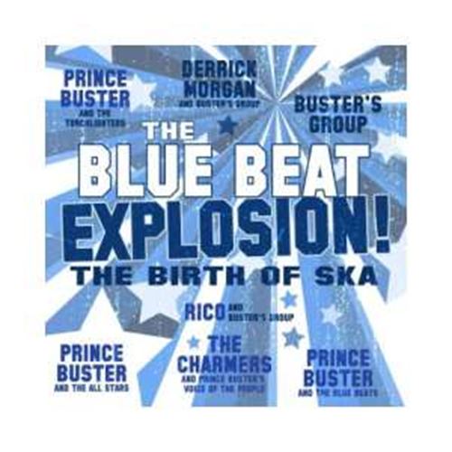 Prince Buster - The Blue Beat Explosion! Birth Of Ska