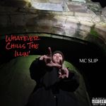 Mc Slip - Whatever Chills The Illin