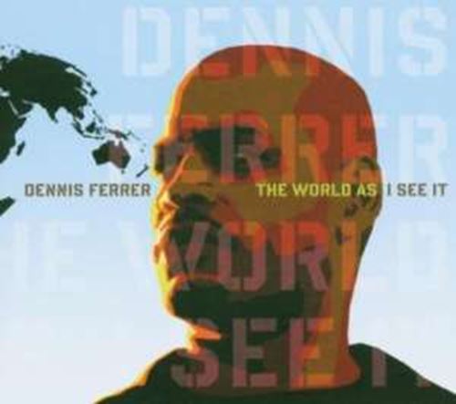 Dennis Ferrer - The World As I See It
