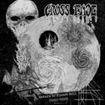 Cross Fade - Return To Planet Hell: '92-'94