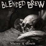 Blended Brew - Shove It Down