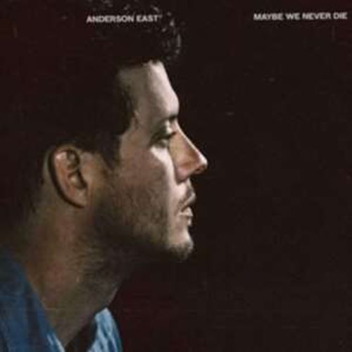 Anderson East - Maybe We Never Die