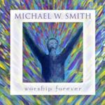 Michael W. Smith - Worship Forever